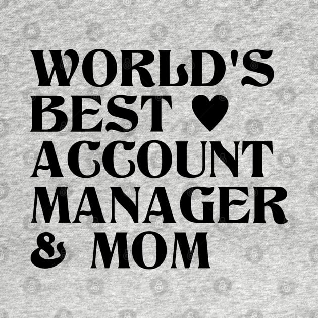 World's best Account Manager and Mom by cecatto1994